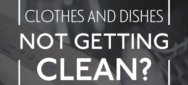 clothes-and-dishes-not-getting-clean