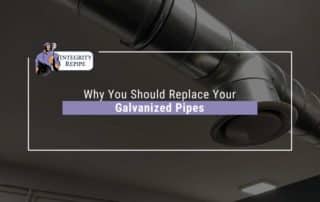 Why You Should Replace Your Galvanized Pipes