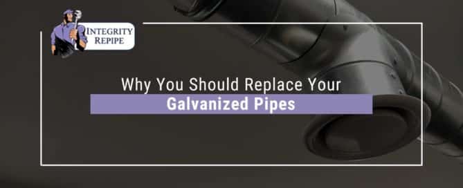 Why You Should Replace Your Galvanized Pipes