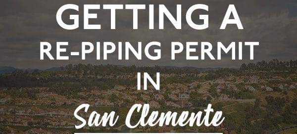 getting-a-re-piping-permite-near-san-clemente