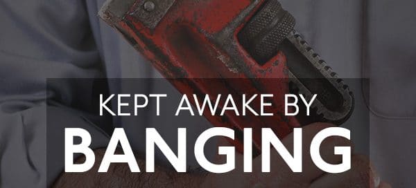 kept-awake-by-banging-pipes