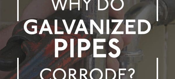 why-do-galvanized-pipes-corrode