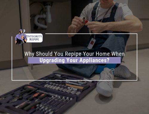 Why Should You Repipe Your Home When Upgrading Your Appliances?