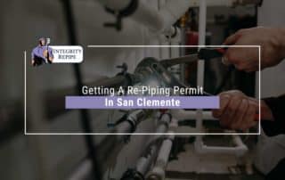 Getting A Re-Piping Permit In San Clemente
