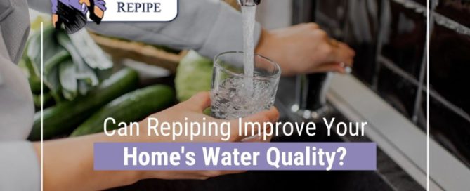 Can-Repiping-Improve-Your-Homes-Water-Quality