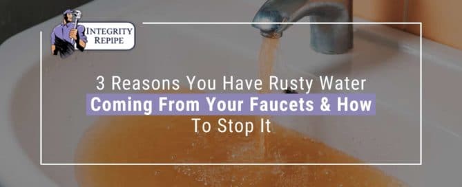 3 Reasons You Have Rusty Water Coming From Your Faucets & How To Stop It