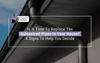 Is It Time To Replace The Galvanized Pipes In Your House 4 Signs To Help You Decide