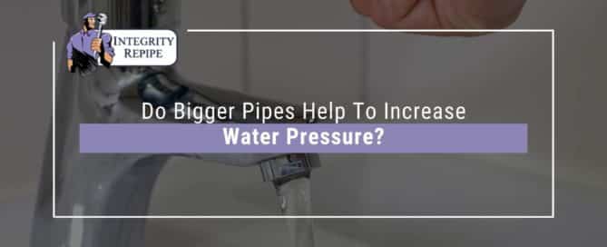 Do Bigger Pipes Help To Increase Water Pressure