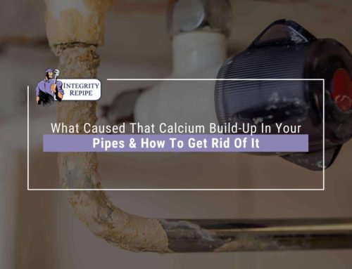 What Caused That Calcium Build-Up In Your Pipes & How To Get Rid Of It