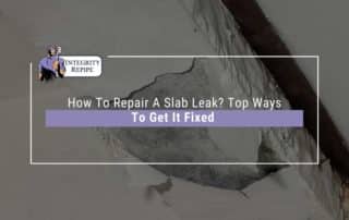 How To Repair A Slab Leak Top Ways To Get It Fixed