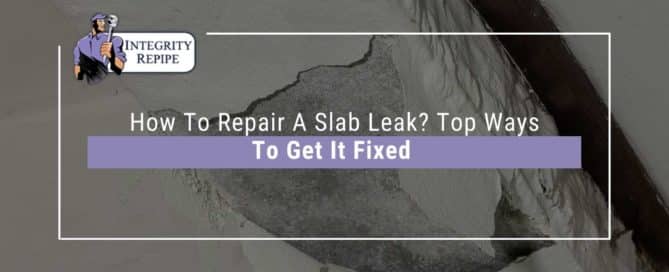 How To Repair A Slab Leak Top Ways To Get It Fixed