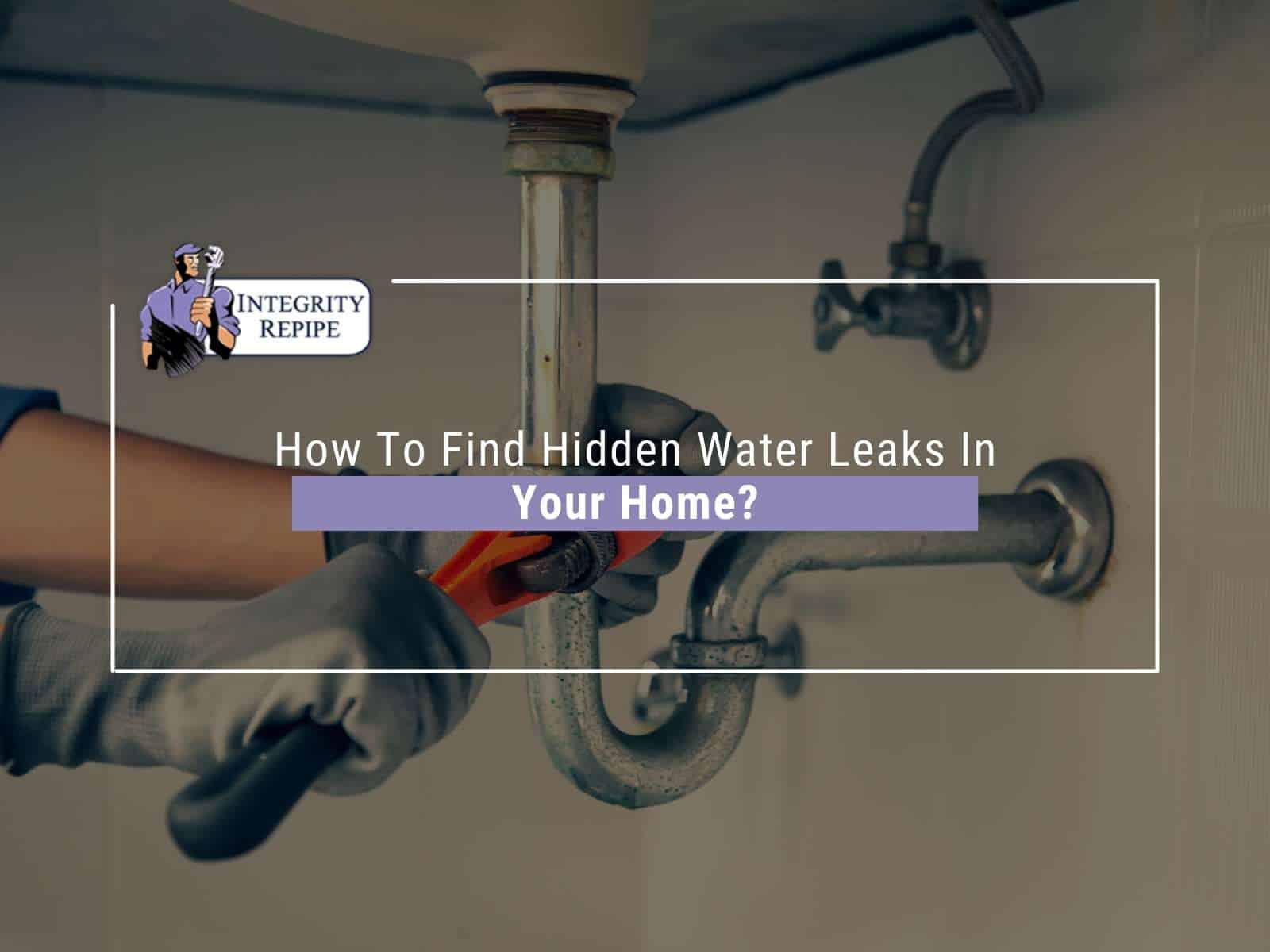 How To Find Hidden Water Leaks In Your Home