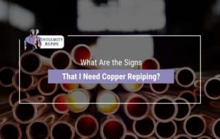 What Are the Signs That I Need Copper Repiping?