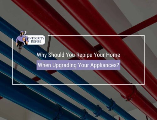 Why Should You Repipe Your Home When Upgrading Your Appliances?